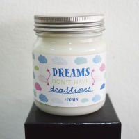 Dreams don’t have deadlines - Jar Candle 180 grm (ความหมายบนฉลาก : ความฝันไม่มีเส้นตาย)