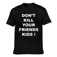 Dont Kill Your Friends Memorable Mens Short Sleeve T-Shirt