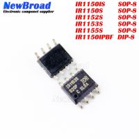 2PCS NEW Bridge Driver Chip IR1150IS IR1150S IR1152S IR1153S IR1155S SOP-8 IR1150IPBF DIP-8 IR1153STRPBF SPBF STRPBF WATTY Electronics