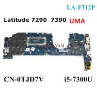 I5-7300U LA-F312P สำหรับ Latitude 7290 E7290 E7390แล็ปท็อปโน้ตบุ๊คเมนบอร์ด CN-0TJD7V Mainboard 100 ทดสอบ