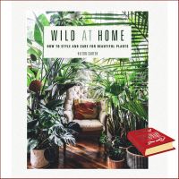 จัดส่งฟรี *** Wild at Home : How to Style and Care for Beautiful Plants