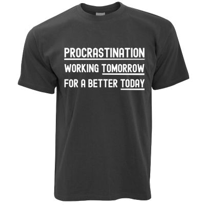 Mens Procrastination For A Better Today T Funny Novelty Lazy Slogan Tee