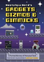 หนังสืออังกฤษใหม่ Nostalgia Nerds Gadgets, Gizmos &amp; Gimmicks: A Potted History of Personal Tech by Peter Leigh