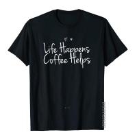 Funny Life Happens Coffee Helps T-Shirt 3D Printed Cotton Men Tops T Shirt Gothic Prevailing T Shirts