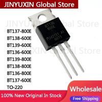 10ชิ้น BT137 BT136-600B ใหม่ BT138 BT139 BT136 BT139 BT138 BT136 800E BT137 600E ไป-220สินค้าขายส่งในสต็อก IC