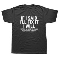 If I Said Ill Fix I Will T Shirt Funny Handyman Mechanic T Shirts Graphic Cotton Tshirt