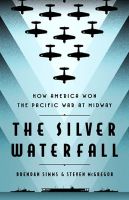 หนังสืออังกฤษใหม่ The Silver Waterfall : How America Won the War in the Pacific at Midway [Hardcover]