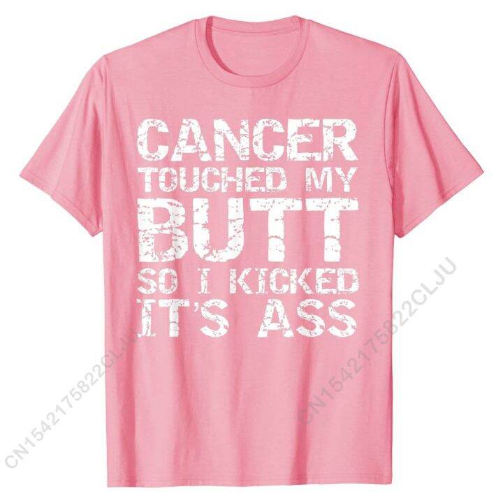 funny-joke-colon-cancer-touched-my-butt-so-i-kicked-its-ass-t-shirt-cotton-mens-tshirts-funny-tops-amp-tees-brand-new-3d-printed