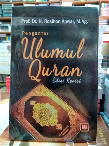 PENGANTAR ULUMUL QUR'AN EDISI REVISI PENULIS PROF. DR. H. ROSIHON ANWAR ...