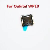 ใหม่เดิม Oukitel WP10 โทรศัพท์มือถือด้านหน้าหูฟังลําโพงตัวรับลําโพงหูแก้ไขชิ้นส่วนอุปกรณ์ซ่อมแซม