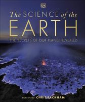 SCIENCE OF THE EARTH, THE: THE SECRETS OF OUR PLANET REVEALED