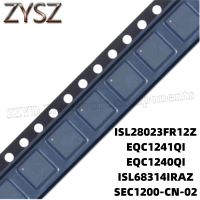 1PCS  QFN24-ISL28023FR12Z EQC1241QI EQC1240QI ISL68314IRAZ SEC1200-CN-02 Electronic components