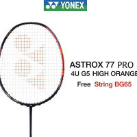 ไม้แบดมินตัน Yonex ASTROX 77 PRO (4U/G5) (ฟรีเอ็น กริป ซอง ประกัน)