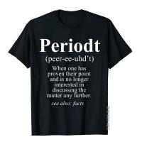 Funny Gift For And Men Funny Periodt T-Shirt Normcore Normal Tops Tees Coupons Cotton Male T Shirt XS-4XL-5XL-6XL