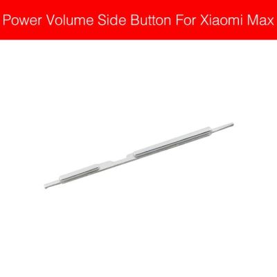 เปิดปิดไฟปุ่มปรับระดับเสียงสายเคเบิ้ลยืดหยุ่นสำหรับ Xiaomi Mi Max 2 3ปุ่มเพาเวอร์ควบคุมระดับเสียงอะไหล่ซ่อม