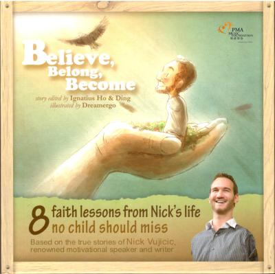 Believe, Belong, Become: 8 Faith Lessons from Nick Vujicics Life No Child Should Miss