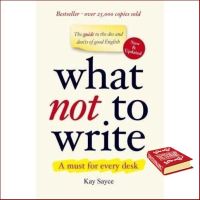 ส่งฟรีทั่วไทย [หนังสือนำเข้า] What Not to Write: An A-to-Z of the Dos and Donts of Good English - Kay Sayce ภาษาอังกฤษ English book