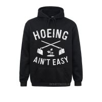 Rife Men Sweatshirts Funny Gardening Hoody Women Garden Hoe Hoeing AinT Easy Warm Hoodies Long Sleeve Clothes Printed On Size Xxs-4Xl