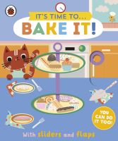 หนังสืออังกฤษใหม่ Its Time to... Bake It! : You can do it too, with sliders and flaps (Its Time to...) (Board Book) [Hardcover]