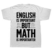 Novelty Awesome English Is Important But Math Is Importanter T Shirt Teacher Streetwear Short Sleeve Birthday Gifts T shirt XS-6XL