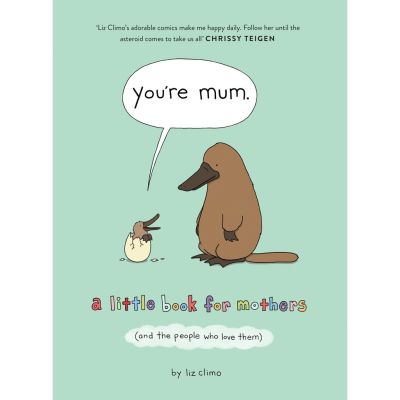 YES ! Youre Mum : A Little Book for Mothers (and the People Who Love Them) Hardback English By (author) Liz Climo