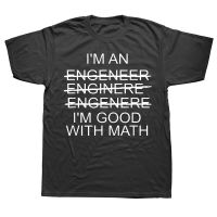 Novelty Awesome Im An Engineer Im Good With Math T Shirts Graphic Cotton Streetwear Short Sleeve Birthday Gifts Summer T shirt XS-6XL