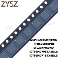 1PCS  QFN- NCP302045MNTWG IRFH5250TRPBF STL23NM60ND IDT92HD79B1A5NLG IDT92HD71B7X5NLG Electronic components