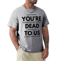 Retirement Gift, Coworker Leaving Gift Funny, You_Re Dead To Us Now, Colleague Farewell, Funny T-Shirt