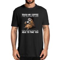 Unisex Cotton Sloth Touch My Coffee i Will Slap You So Hard Lovers Christmas Gift Mens 100 Cotton T-Shirt Fashion Women Tee