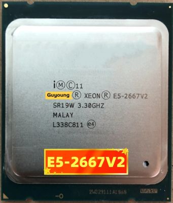 Xeon E5 V2 2667V2 E5 E5-2667V2 E5-2667 V2 3.3Ghz 8Core 16เธรด25MB แคช SR19W โปรเซสเซอร์130W