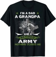 2023 NewRetired Army เสื้อ Im A Dad A Grandpa-Nothing Scares Me Vintage Men ของขวัญ Tee