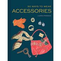 50 WAYS TO WEAR ACCESSORIES:50 WAYS TO WEAR ACCESSORIES