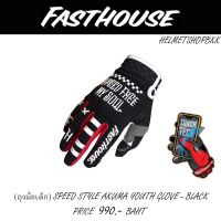 ถุงมือเด็ก FASTHOUSE SPEED STYLE AKUMA YOUTH GLOVE BLACK