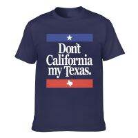 Dont California My Texas Mens Short Sleeve T-Shirt