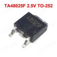 10pcs TA48025F TO-252 48025F 2.5V Regulator Triode New Original