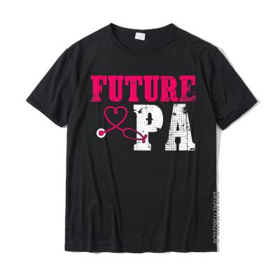 Future PA Student Funny Physician Assistant Gifts T-Shirt Men Cheap Summer Tops Shirt Cotton T Shirts Printed On