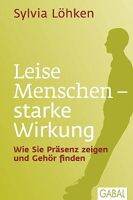 Leise Menschen - starke Wirkung: Wie Sie Präsenz zeigen und Gehör finden (Dein Leben) (German)