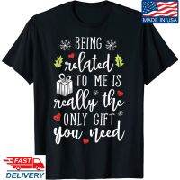 Being Related To Me Funny Christmas Family Xmas ชุดนอนเสื้อยืด Gift Xmas Tee