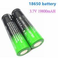 2021 18650 Li-Ion 19800Mah ชาร์จ3.7V สำหรับไฟฉาย LED ไฟฉายหรืออุปกรณ์อิเล็กทรอนิกส์ต่างๆ