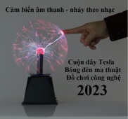Cuộn dây tesla, bóng đèn plasma, đồ chơi công nghệ 2023