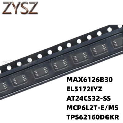 1PCS  MSOP8-MAX6126B30 EL5172IYZ AT24CS32-SS MCP6L2T-E/MS TPS62160DGKR Electronic components
