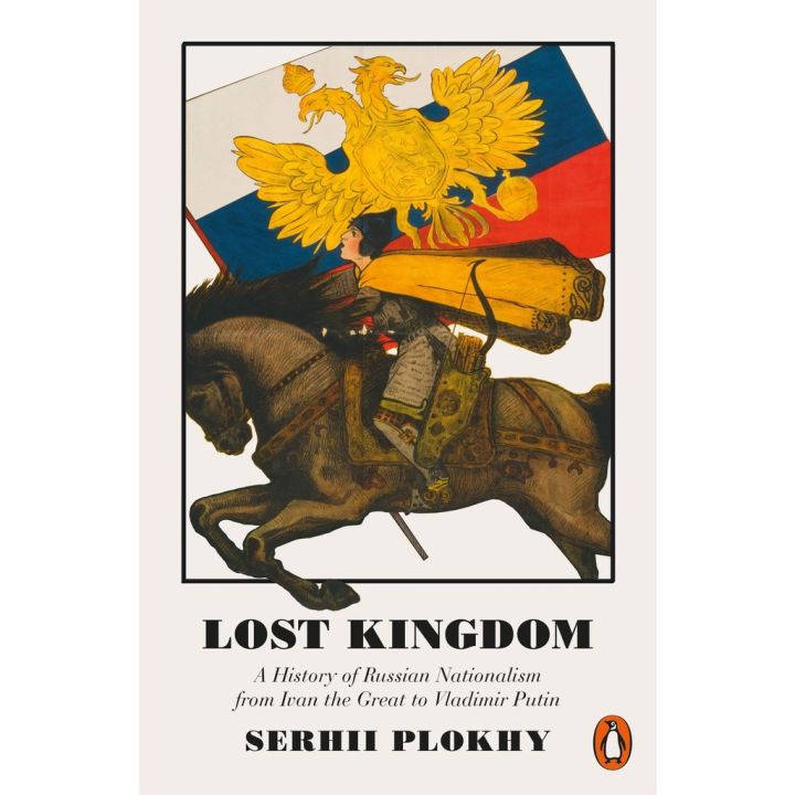 Right now ! Lost Kingdom : A History of Russian Nationalism from Ivan the Great to Vladimir Putin