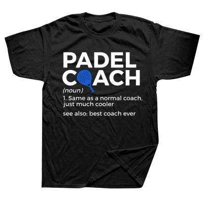 Funny Padel Teacher Definition Tennis T Shirts Graphic Cotton Streetwear Short Sleeve Birthday Gifts T-shirt Mens Clothing