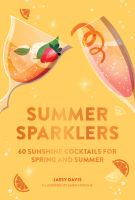 หนังสืออังกฤษใหม่ Summer Sparklers : 60 Sunshine Cocktails for Spring and Summer [Hardcover]