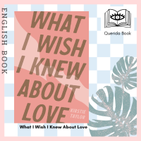 [Querida] หนังสือภาษาอังกฤษ What I Wish I Knew About Love by Kirstie Taylor