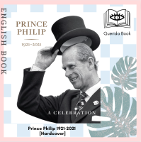 [Querida] หนังสือภาษาอังกฤษ Prince Philip 1921-2021 : A Celebration [Hardcover]