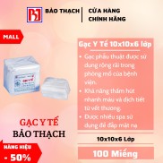 Gạc Y Tế Bảo Thạch 10x10x6 lớp 100 miếng