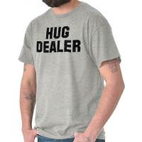 Unique Fashion Cotton T-Shirts Hug Dealer Funny Personality Novelty Graphic Womens or Mens Crewneck T Shirt Tee