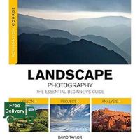 be happy and smile ! Landscape Photography : The Essential Beginners Guide (Foundation Course) หนังสือภาษาอังกฤษมือ1(New) ส่งจากไทย