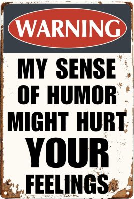Funny Sarcastic Metal Signs Warning My Sense of Humor Might Hurt Your Feelings For Garage Man Cave Bar Home Bedroom Sign